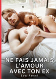Ne fais jamais l'Amour avec ton Ex