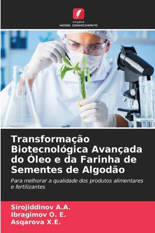 Transformação Biotecnológica Avançada do Óleo e da Farinha de Sementes de Algodão