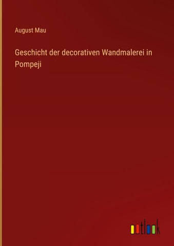 Geschicht der decorativen Wandmalerei in Pompeji