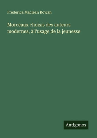 Morceaux choisis des auteurs modernes, à l'usage de la jeunesse