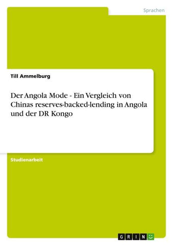 Der Angola Mode - Ein Vergleich von Chinas reserves-backed-lending in Angola und der DR Kongo