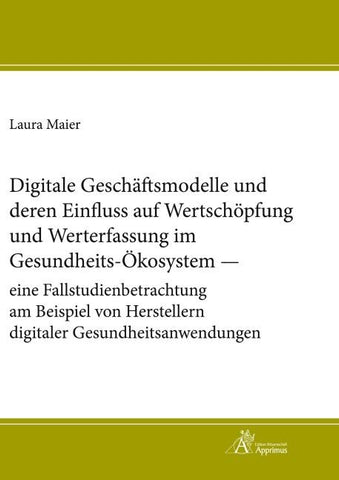 Digitale Geschäftsmodelle und deren Einfluss auf Wertschöpfung und Werterfassung im Gesundheits-Ökosystem