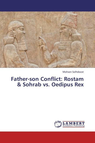 Father-son Conflict: Rostam & Sohrab vs. Oedipus Rex