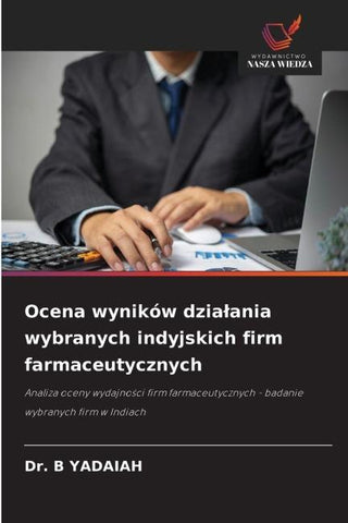Ocena wyników dzia¿ania wybranych indyjskich firm farmaceutycznych