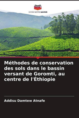 Méthodes de conservation des sols dans le bassin versant de Goromti, au centre de l'Éthiopie