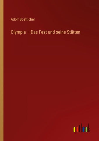Olympia - Das Fest und seine Stätten