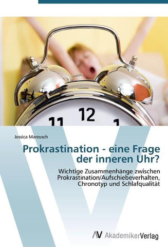 Prokrastination - eine Frage der inneren Uhr?