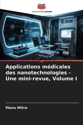 Applications médicales des nanotechnologies - Une mini-revue, Volume I