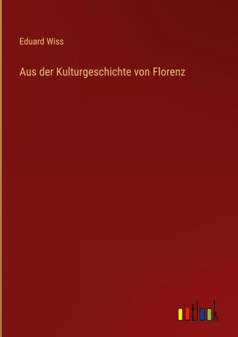 Aus der Kulturgeschichte von Florenz