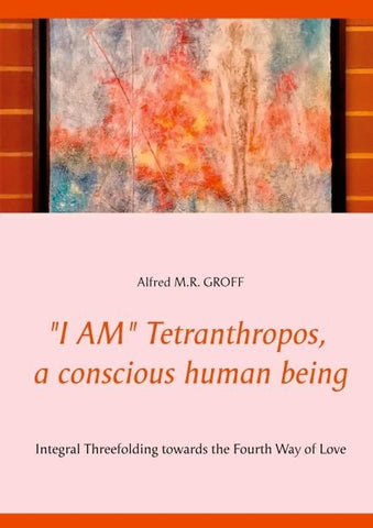 "I AM" Tetranthropos, a conscious human being