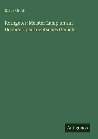 Rothgeter: Meister Lamp un sin Dochder: plattdeutsches Gedicht