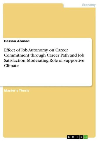 Effect of Job Autonomy on Career Commitment through Career Path and Job Satisfaction. Moderating Role of Supportive Climate