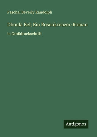 Dhoula Bel; Ein Rosenkreuzer-Roman