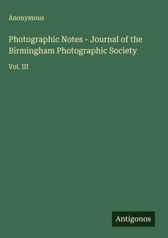 Photographic Notes - Journal of the Birmingham Photographic Society