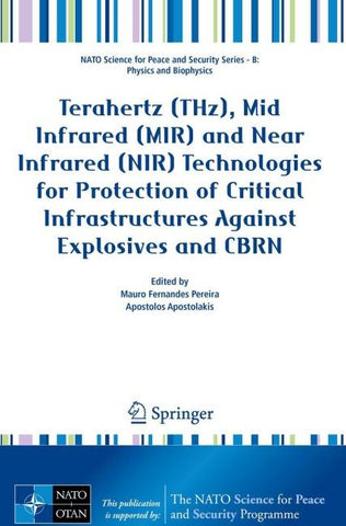 Terahertz (THz), Mid Infrared (MIR) and Near Infrared (NIR) Technologies for Protection of Critical Infrastructures Against Explosives and CBRN