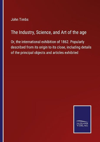 The Industry, Science, and Art of the age