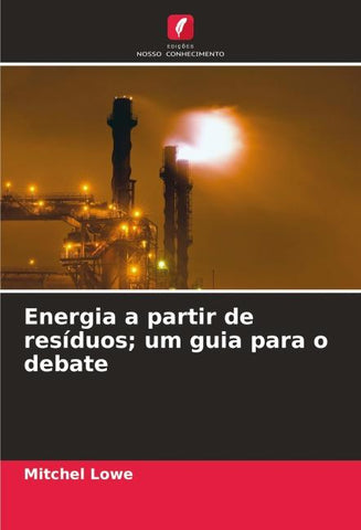 Energia a partir de resíduos; um guia para o debate