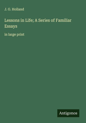 Lessons in Life; A Series of Familiar Essays