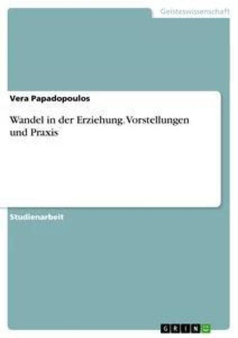 Wandel in der Erziehung. Vorstellungen und Praxis