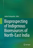 Bioprospecting of Indigenous Bioresources of North-East India