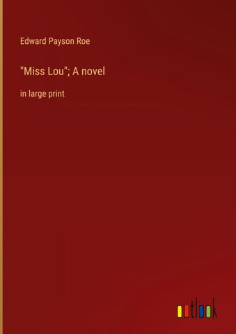 "Miss Lou"; A novel