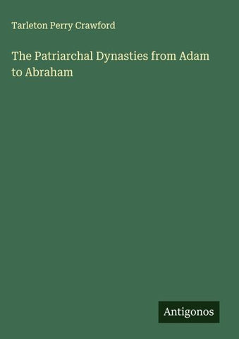 The Patriarchal Dynasties from Adam to Abraham