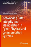 Networking Data Integrity and Manipulation in Cyber-Physical and Communication Systems