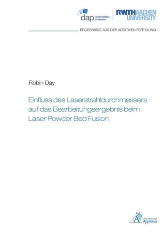 Einfluss des Laserstrahldurchmessers auf das Bearbeitungsergebnis beim Laser Powder Bed Fusion
