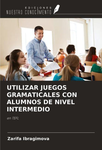 UTILIZAR JUEGOS GRAMATICALES CON ALUMNOS DE NIVEL INTERMEDIO