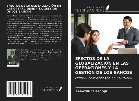 EFECTOS DE LA GLOBALIZACIÓN EN LAS OPERACIONES Y LA GESTIÓN DE LOS BANCOS