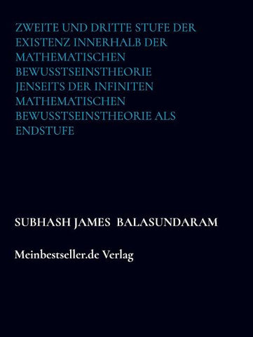 Zweite und dritte Stufe der Existenz innerhalb der mathematischen Bewusstseinstheorie jenseits der infiniten mathematischen Bewusstseinstheorie