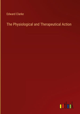 The Physiological and Therapeutical Action