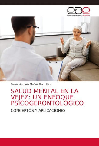 SALUD MENTAL EN LA VEJEZ: UN ENFOQUE PSICOGERONTOLÓGICO