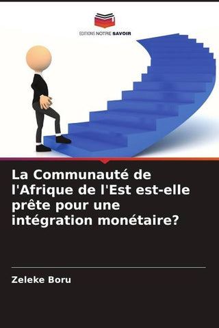 La Communauté de l'Afrique de l'Est est-elle prête pour une intégration monétaire?
