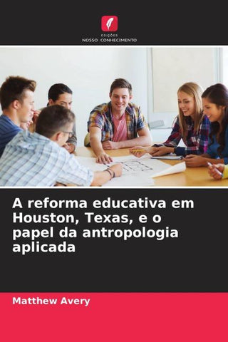 A reforma educativa em Houston, Texas, e o papel da antropologia aplicada
