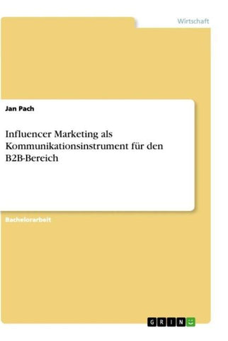 Influencer Marketing als Kommunikationsinstrument für den B2B-Bereich