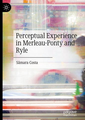 Perceptual Experience in Merleau-Ponty and Ryle