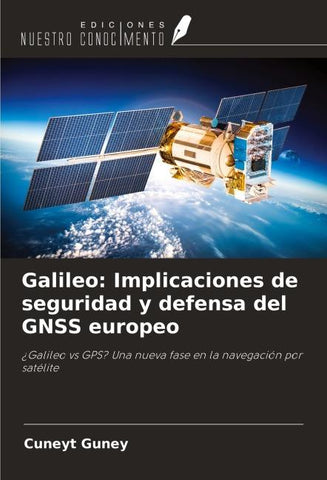 Galileo: Implicaciones de seguridad y defensa del GNSS europeo