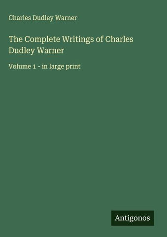The Complete Writings of Charles Dudley Warner