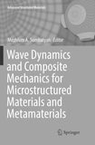 Wave Dynamics and Composite Mechanics for Microstructured Materials and Metamaterials