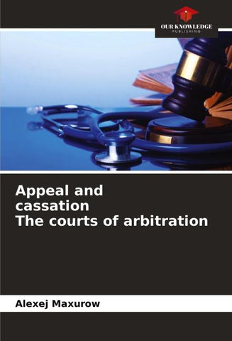 Appeal and cassation The courts of arbitration