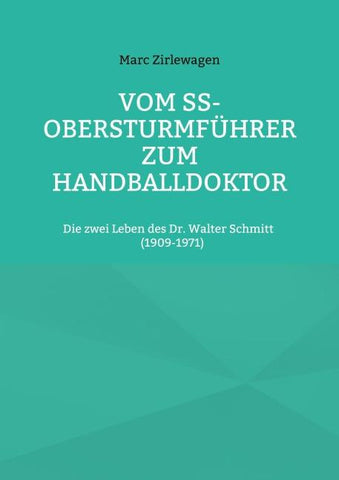 Vom SS-Obersturmführer zum Handballdoktor