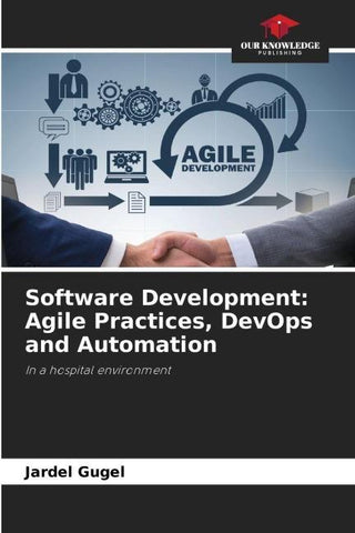 Software Development: Agile Practices, DevOps and Automation