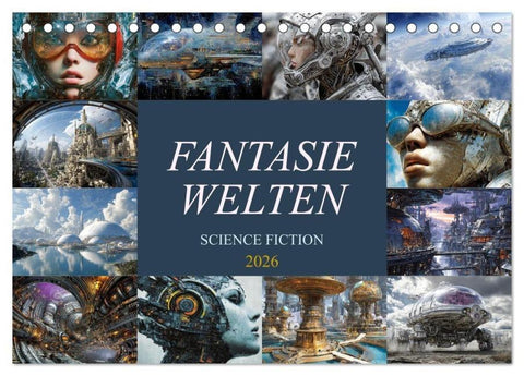 Fantasie Welten - Science Fiction (Tischkalender 2026 DIN A5 quer), CALVENDO Monatskalender