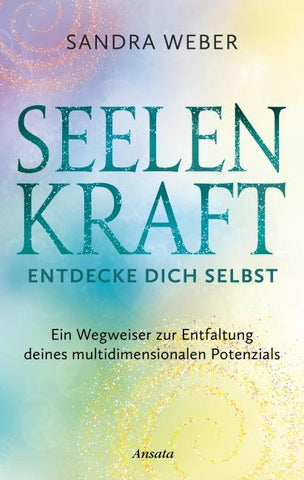 Seelenkraft – Entdecke dich selbst