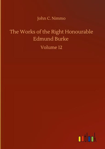 The Works of the Right Honourable Edmund Burke