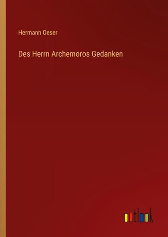 Des Herrn Archemoros Gedanken