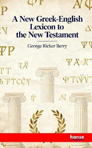A New Greek-English Lexicon to the New Testament