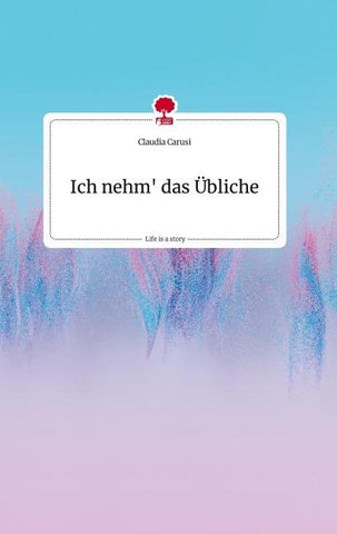 Ich nehm' das Übliche. Life is a Story - story.one