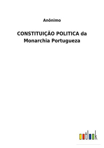 CONSTITUIÇÃO POLITICA da Monarchia Portugueza